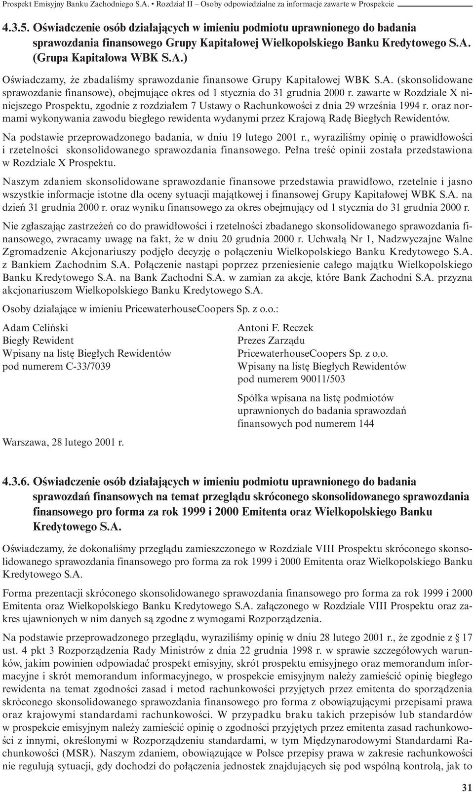 zawarte w Rozdziale X niniejszego Prospektu, zgodnie z rozdzia em 7 Ustawy o RachunkowoÊci z dnia 29 wrzeênia 1994 r.