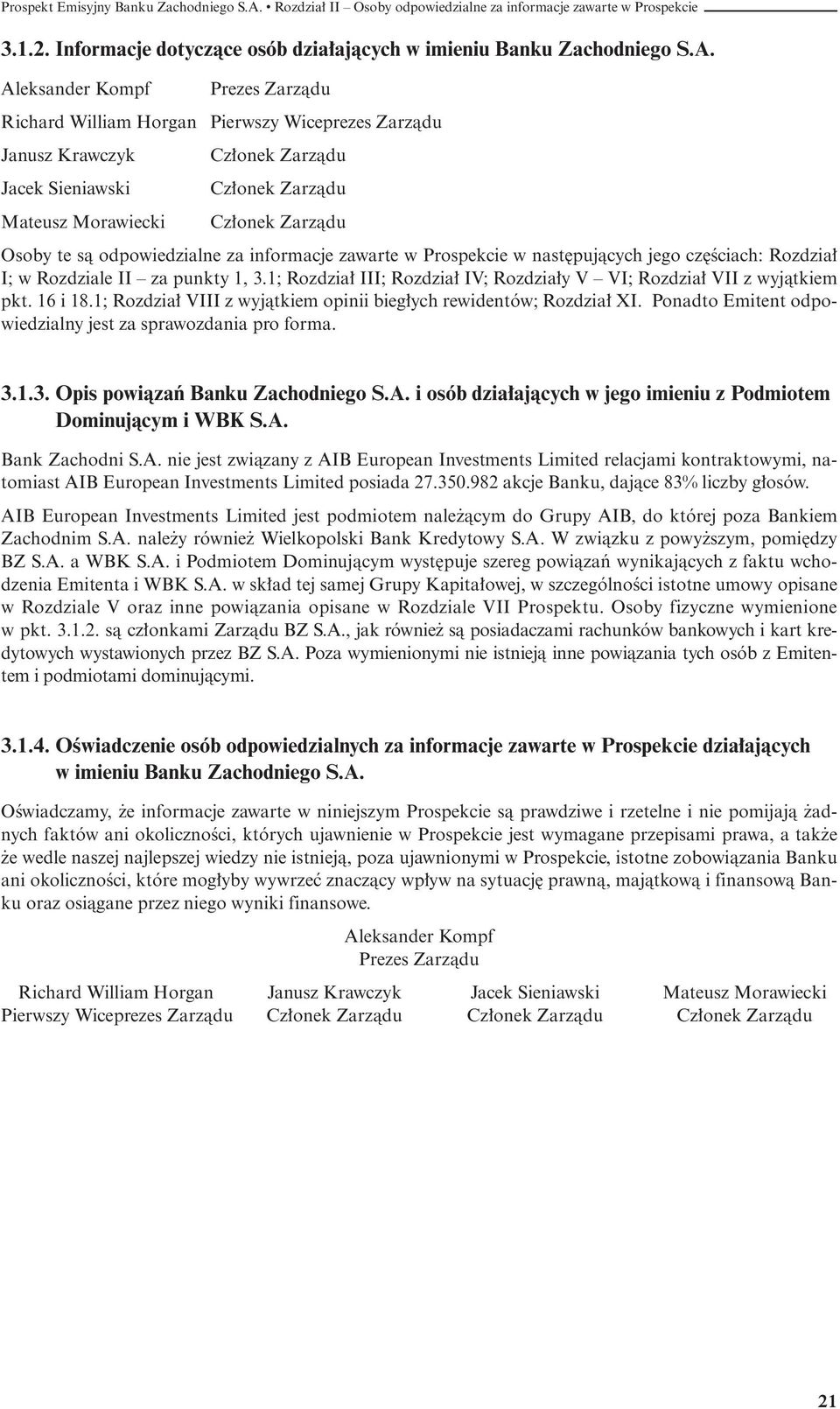 informacje zawarte w Prospekcie w nast pujàcych jego cz Êciach: Rozdzia I; w Rozdziale II za punkty 1, 3.1; Rozdzia III; Rozdzia IV; Rozdzia y V VI; Rozdzia VII z wyjàtkiem pkt. 16 i 18.