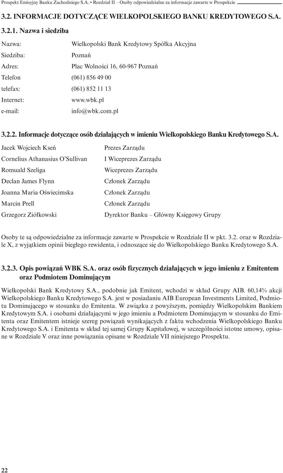 11 13 Internet: www.wbk.pl e-mail: info@wbk.com.pl 3.2.2. Informacje dotyczàce osób dzia ajàcych w imieniu Wielkopolskiego Banku Kredytowego S.A.