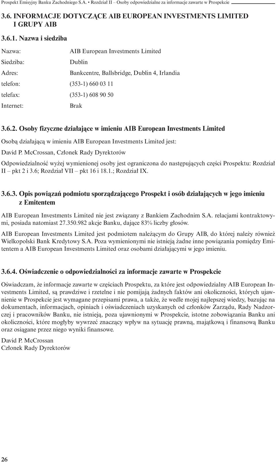 Osoby fizyczne dzia ajàce w imieniu AIB European Investments Limited Osobà dzia ajàcà w imieniu AIB European Investments Limited jest: David P.