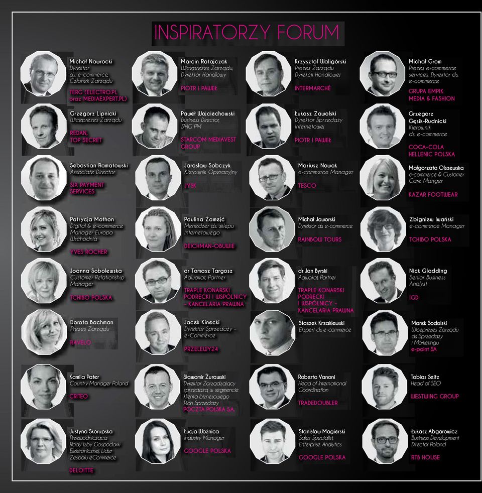 e-commerce GRUPA EMPIK MEDIA & FASHION Grzegorz Lipnicki Wiceprezes Zarządu REDAN, TOP SECRET Paweł Wojciechowski Business Director, SMG PM STARCOM MEDIAVEST GROUP Łukasz Zawolski Dyrektor Sprzedaży