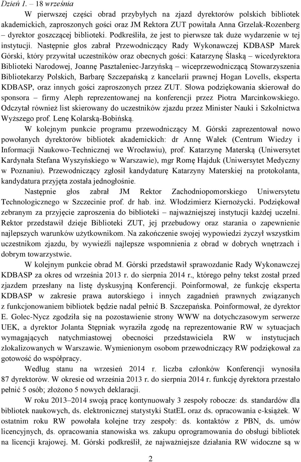 biblioteki. Podkreśliła, że jest to pierwsze tak duże wydarzenie w tej instytucji.