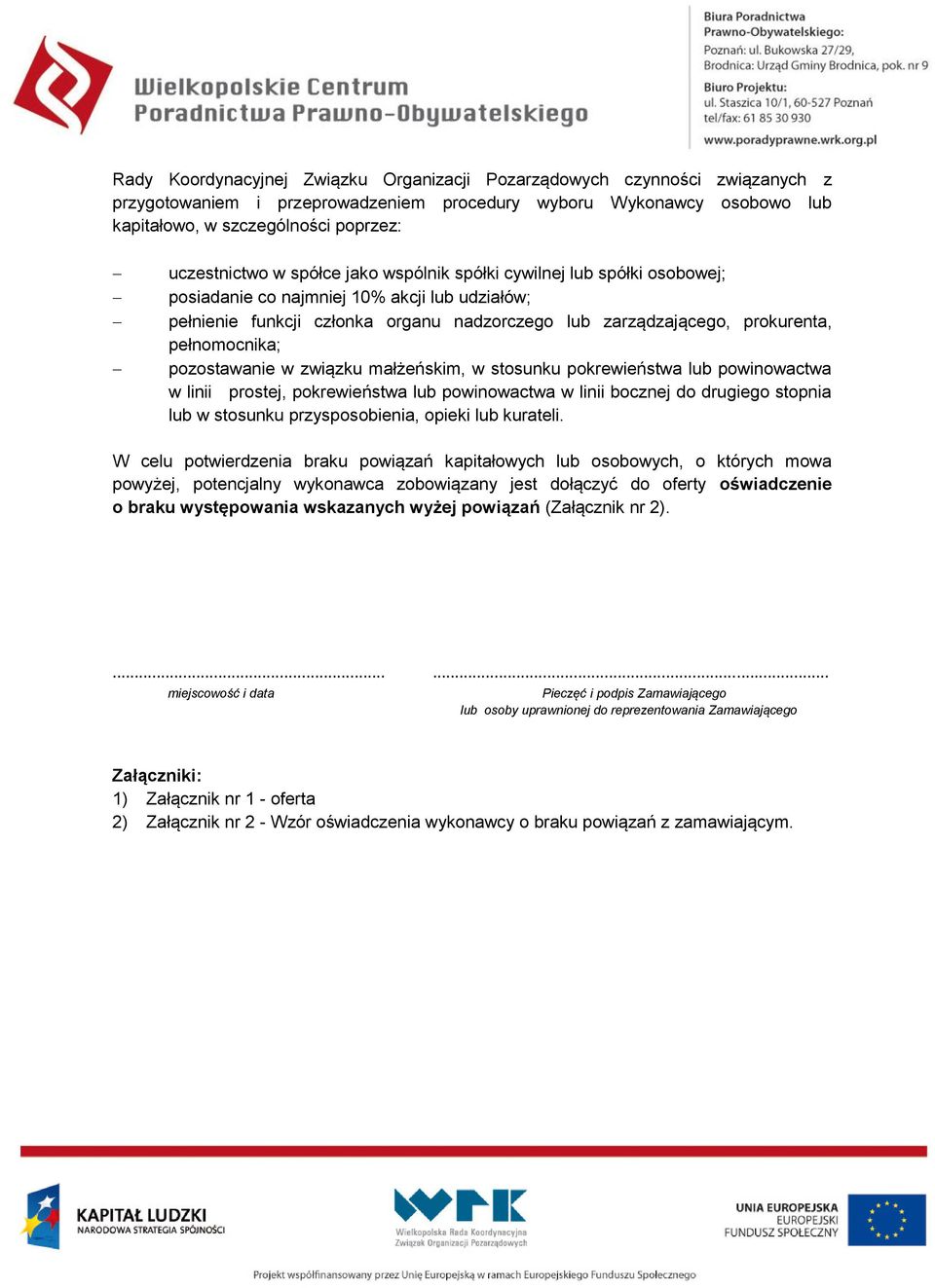 pozostawanie w związku małżeńskim, w stosunku pokrewieństwa lub powinowactwa w linii prostej, pokrewieństwa lub powinowactwa w linii bocznej do drugiego stopnia lub w stosunku przysposobienia, opieki