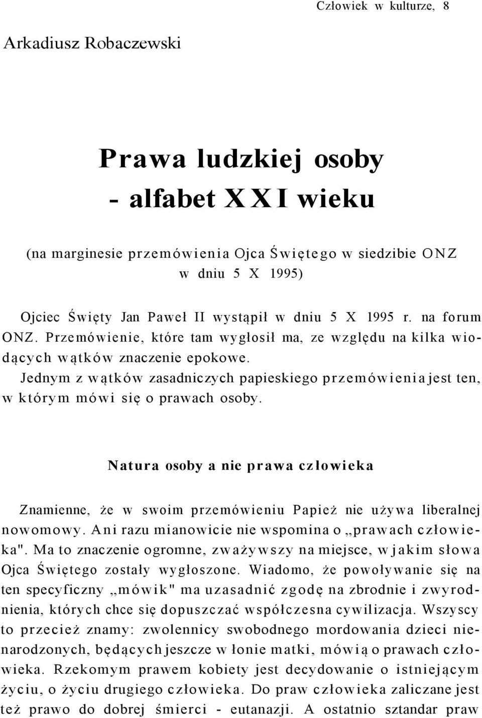 Jednym z wątków zasadniczych papieskiego przemówienia jest ten, w którym mówi się o prawach osoby.