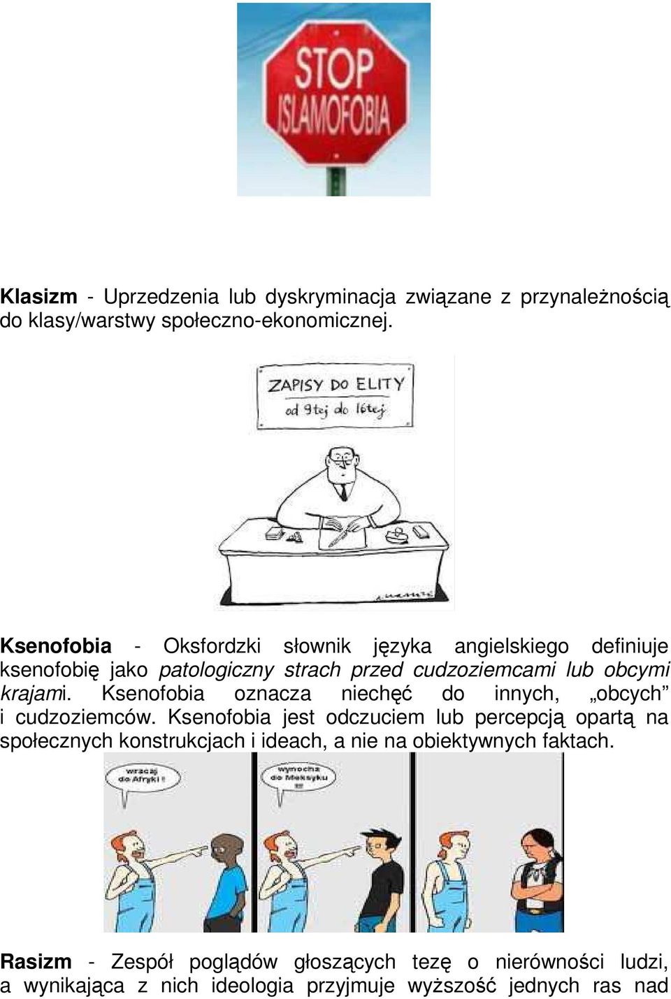 Ksenofobia oznacza niechęć do innych, obcych i cudzoziemców.