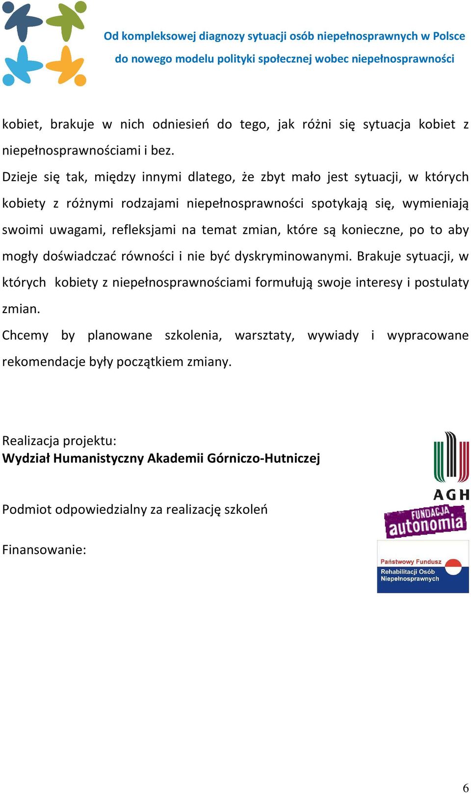 na temat zmian, które są konieczne, po to aby mogły doświadczać równości i nie być dyskryminowanymi.