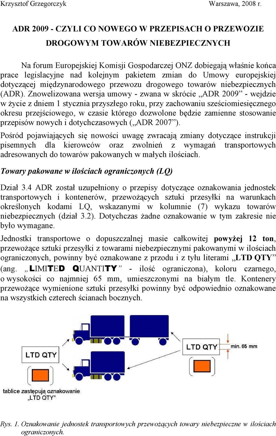 zmian do Umowy europejskiej dotyczącej międzynarodowego przewozu drogowego towarów niebezpiecznych (ADR).