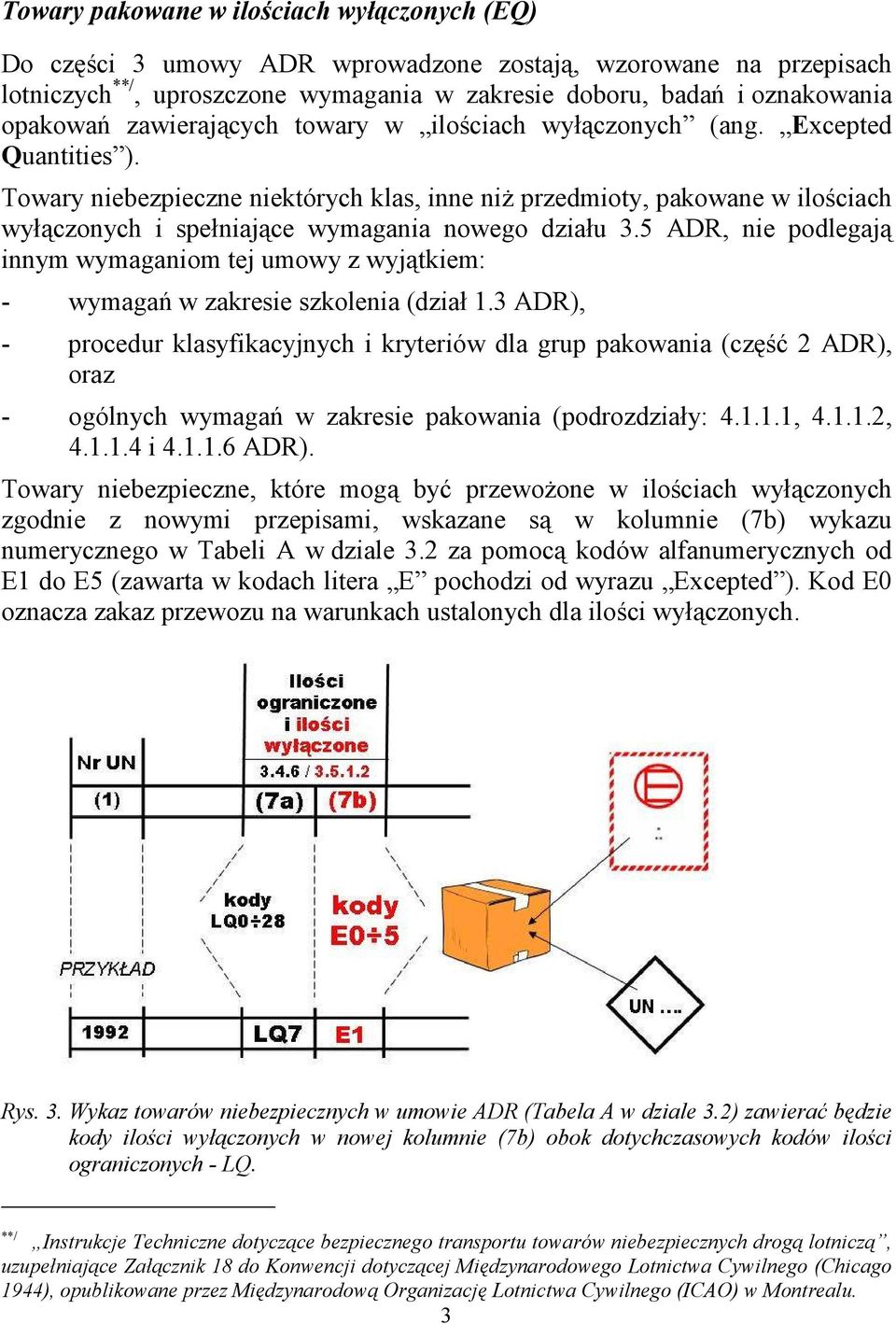 Towary niebezpieczne niektórych klas, inne niż przedmioty, pakowane w ilościach wyłączonych i spełniające wymagania nowego działu 3.