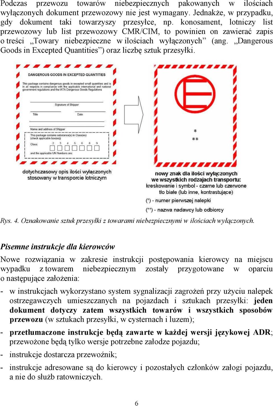 Dangerous Goods in Excepted Quantities ) oraz liczbę sztuk przesyłki. Rys. 4. Oznakowanie sztuk przesyłki z towarami niebezpiecznymi w ilościach wyłączonych.