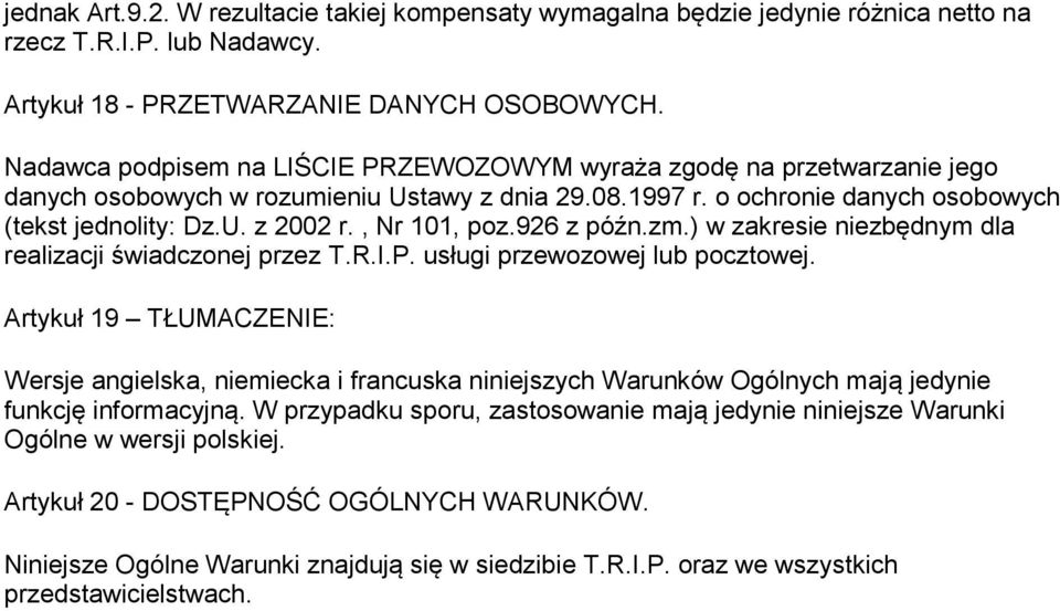, Nr 101, poz.926 z późn.zm.) w zakresie niezbędnym dla realizacji świadczonej przez T.R.I.P. usługi przewozowej lub pocztowej.