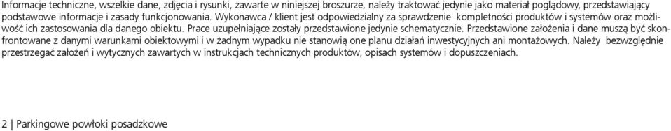 Prace uzupełniające zostały przedstawione jedynie schematycznie.