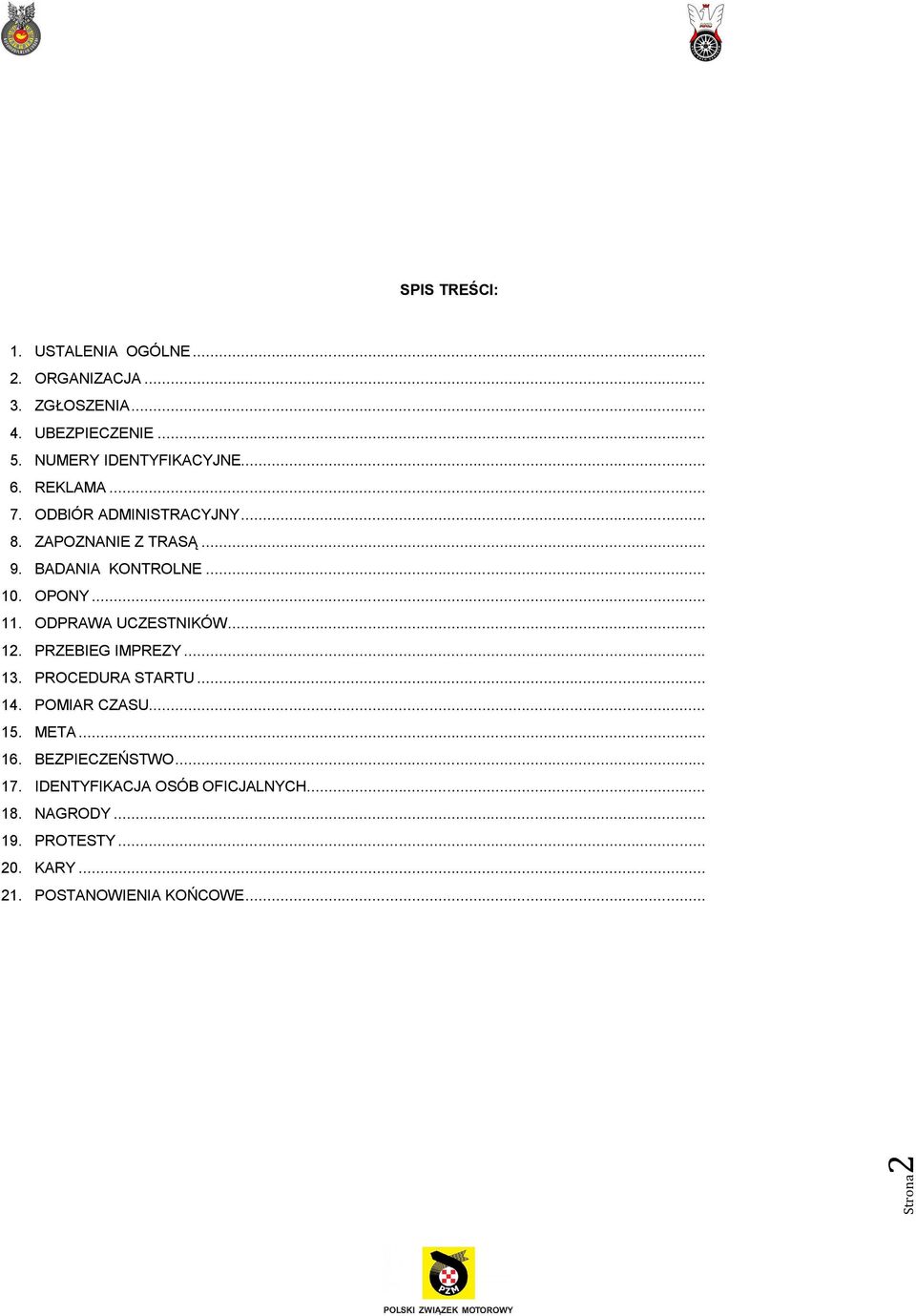 ODPRAWA UCZESTNIKÓW... 12. PRZEBIEG IMPREZY... 13. PROCEDURA STARTU... 14. POMIAR CZASU... 15. META... 16.