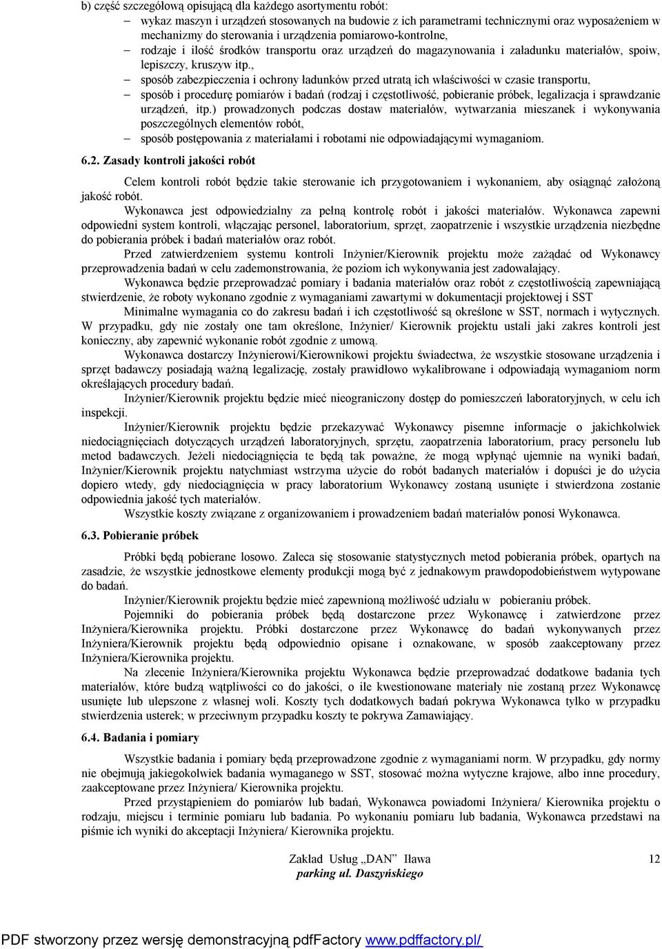, sposób zabezpieczenia i ochrony ładunków przed utratą ich właściwości w czasie transportu, sposób i procedurę pomiarów i badań (rodzaj i częstotliwość, pobieranie próbek, legalizacja i sprawdzanie
