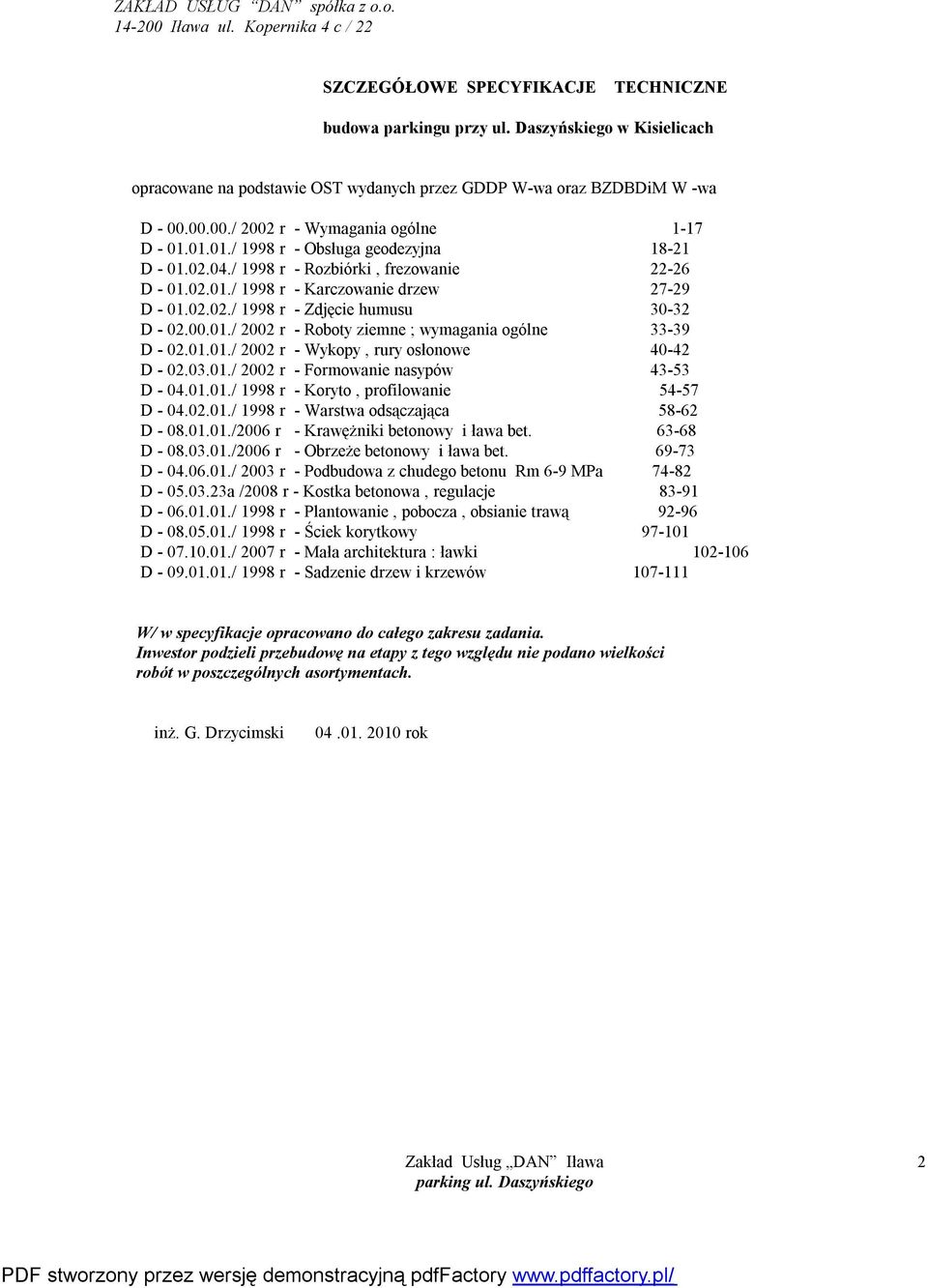 02.04./ 1998 r - Rozbiórki, frezowanie 22-26 D - 01.02.01./ 1998 r - Karczowanie drzew 27-29 D - 01.02.02./ 1998 r - Zdjęcie humusu 30-32 D - 02.00.01./ 2002 r - Roboty ziemne ; wymagania ogólne 33-39 D - 02.