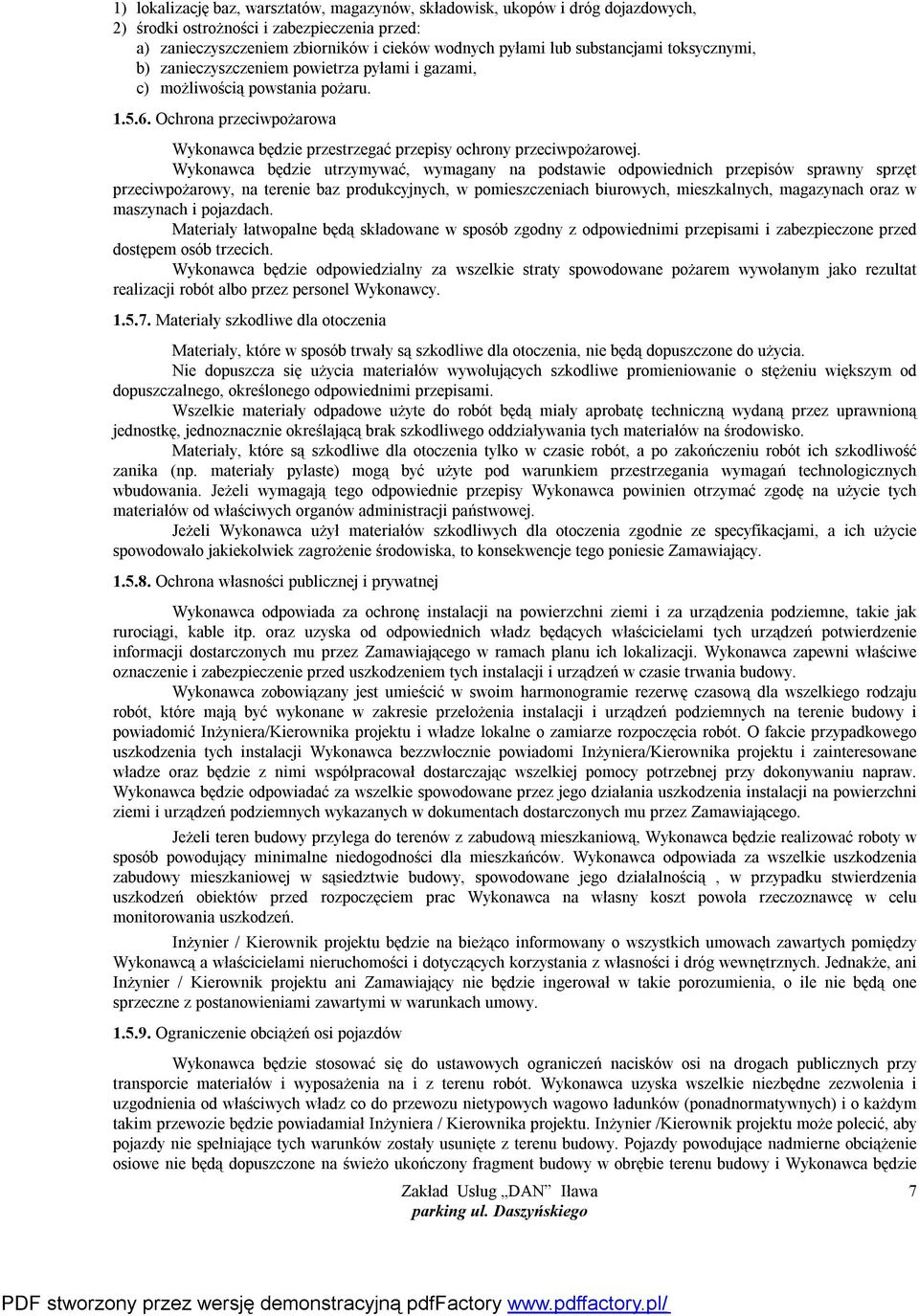 Ochrona przeciwpożarowa Wykonawca będzie przestrzegać przepisy ochrony przeciwpożarowej.