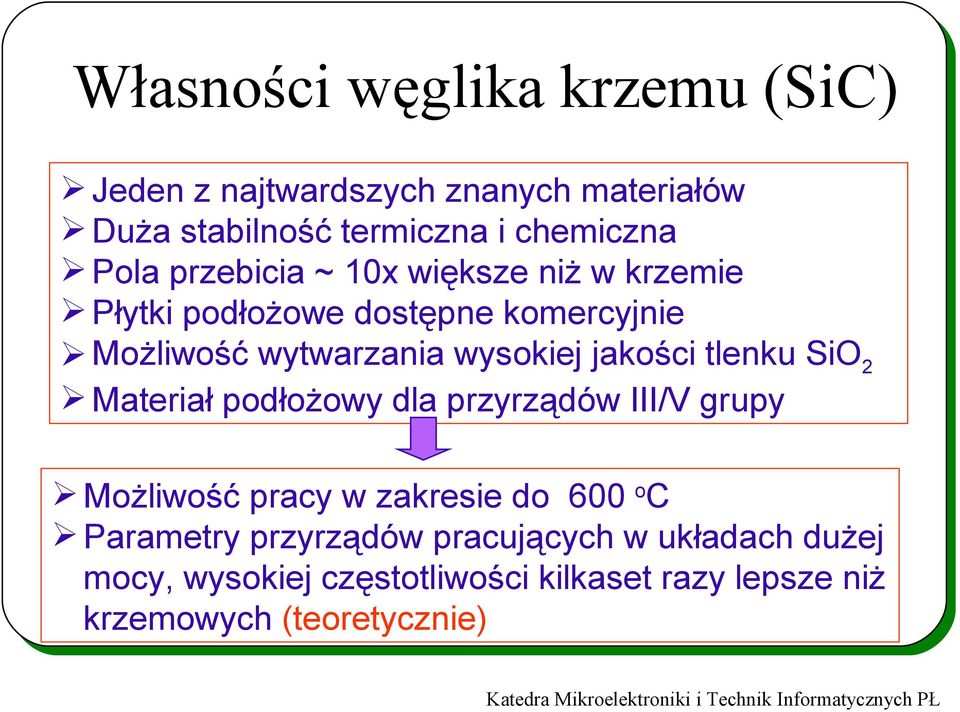 tlenku SiO 2 Materiał podłożowy dla przyrządów III/V grupy Możliwość pracy w zakresie do 600 o C Parametry