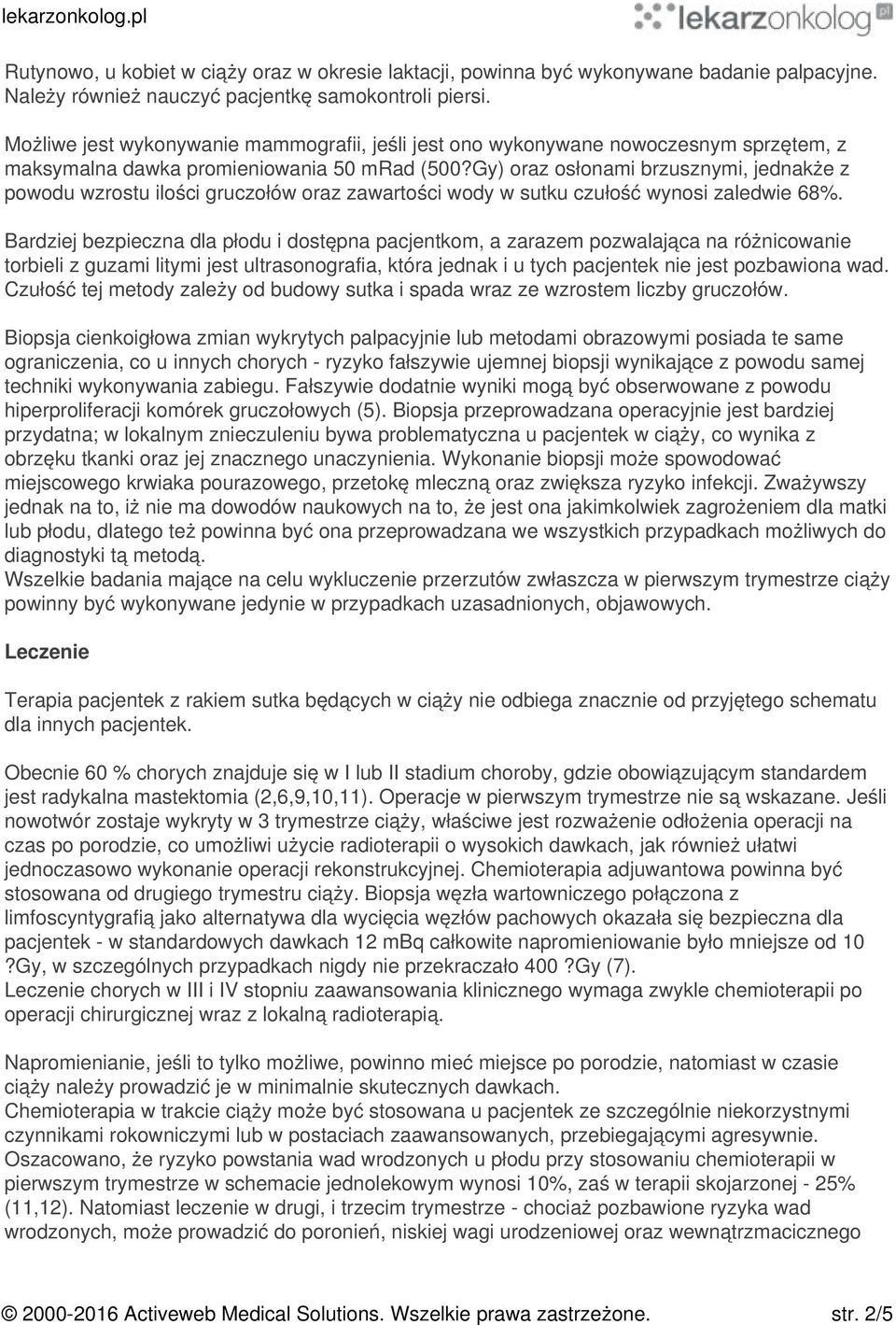 Gy) oraz osłonami brzusznymi, jednakże z powodu wzrostu ilości gruczołów oraz zawartości wody w sutku czułość wynosi zaledwie 68%.