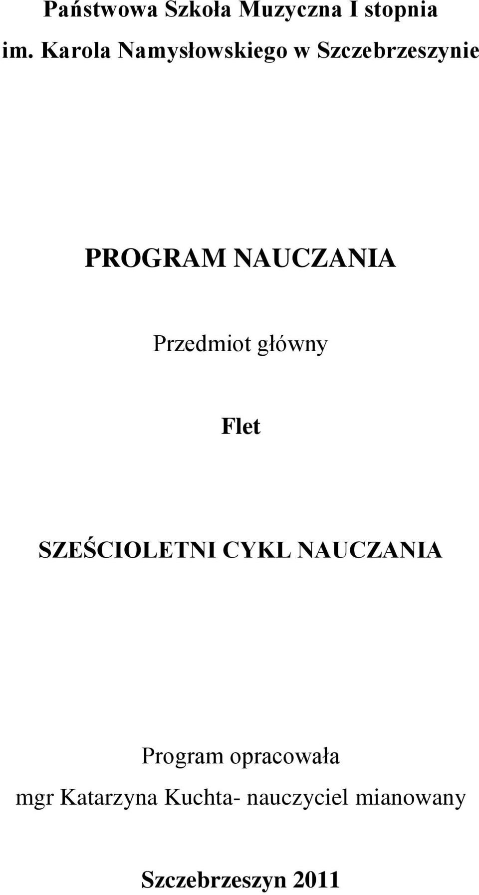 NAUCZANIA Przedmiot główny Flet SZEŚCIOLETNI CYKL