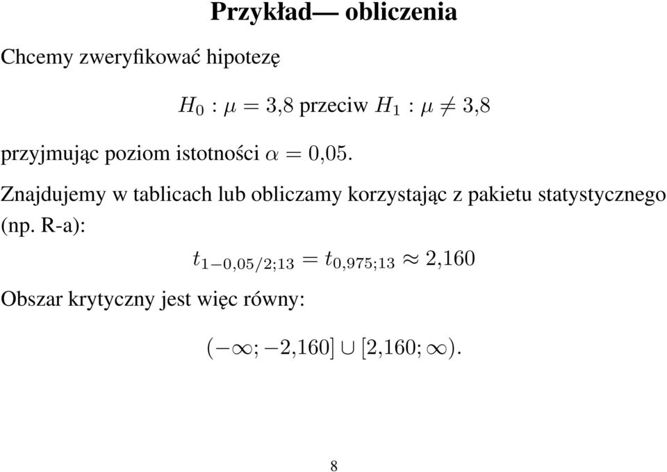 Znajdujemy w tablicach lub obliczamy korzystając z pakietu statystycznego