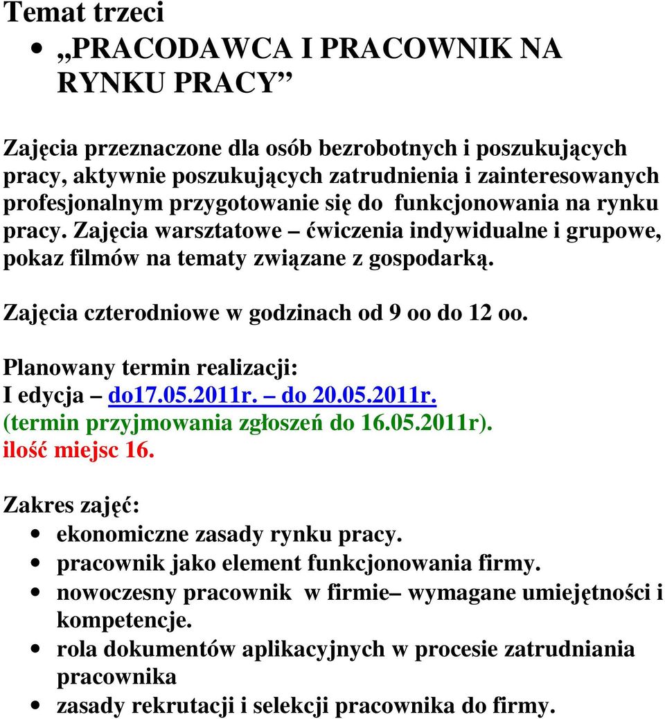 I edycja do17.05.2011r. do 20.05.2011r. (termin przyjmowania zgłoszeń do 16.05.2011r). ekonomiczne zasady rynku pracy. pracownik jako element funkcjonowania firmy.