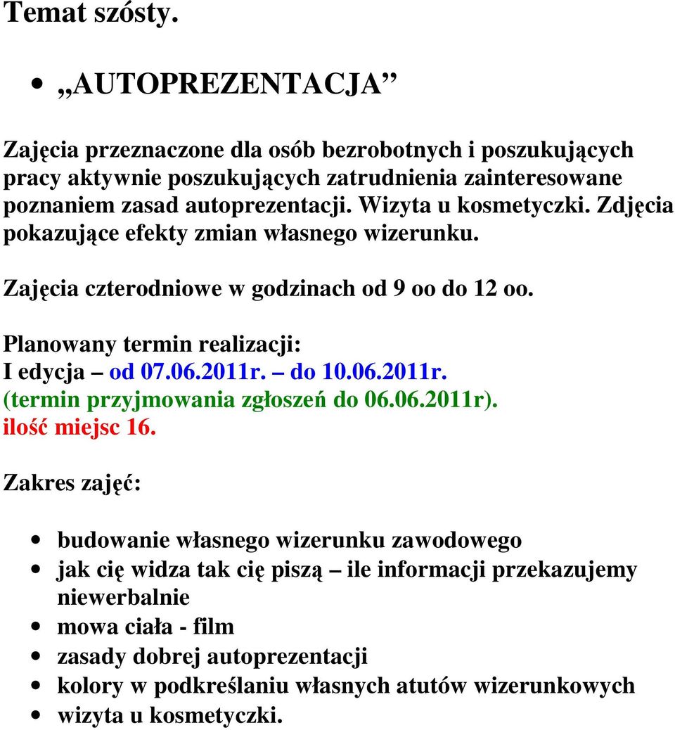 06.2011r. do 10.06.2011r. (termin przyjmowania zgłoszeń do 06.06.2011r).