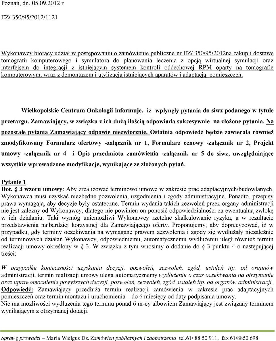 wirtualnej symulacji oraz interfejsem do integracji z istniejącym systemem kontroli oddechowej RPM oparty na tomografie komputerowym, wraz z demontażem i utylizacją istniejących aparatów i adaptacją