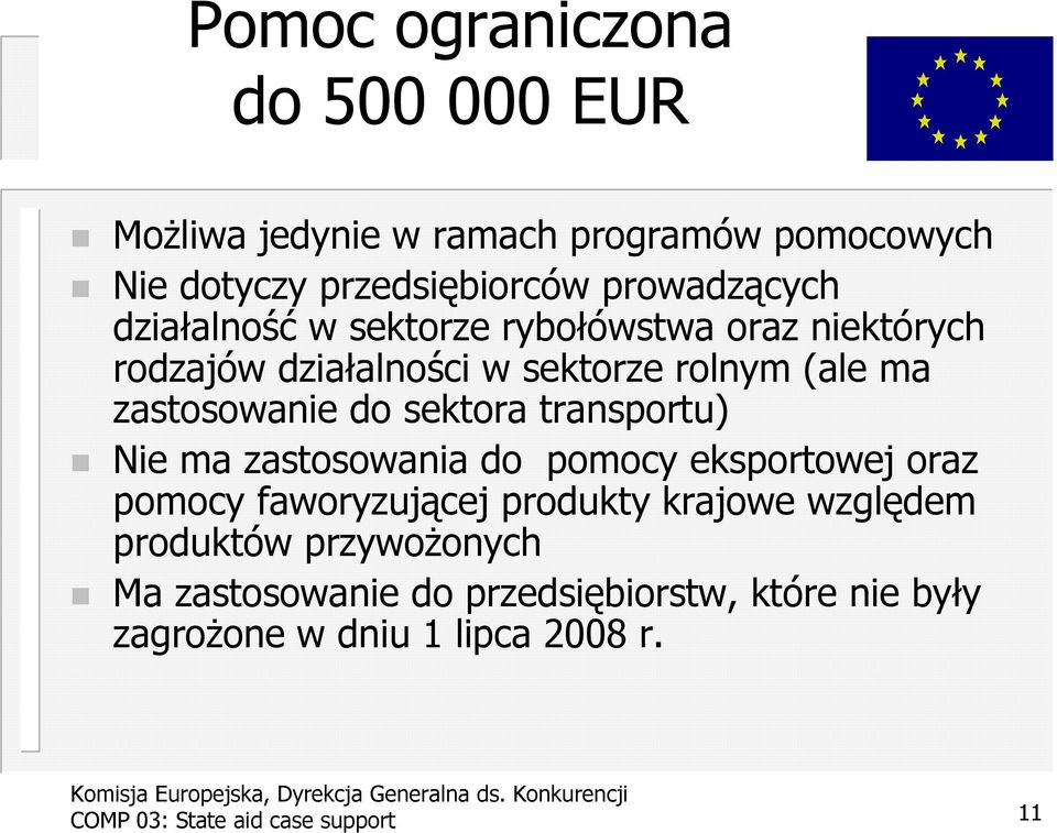 zastosowanie do sektora transportu) Nie ma zastosowania do pomocy eksportowej oraz pomocy faworyzującej produkty