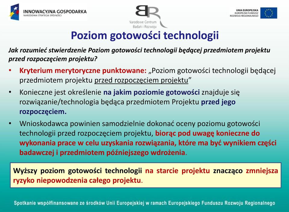 rozwiązanie/technologia będąca przedmiotem Projektu przed jego rozpoczęciem.