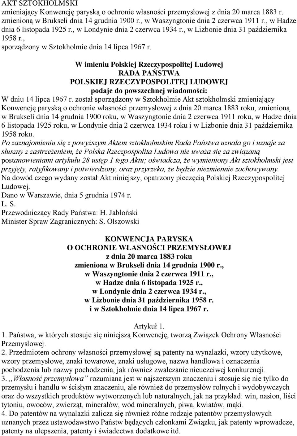 W imieniu Polskiej Rzeczypospolitej Ludowej RADA PAŃSTWA POLSKIEJ RZECZYPOSPOLITEJ LUDOWEJ podaje do powszechnej wiadomości: W dniu 14 lipca 1967 r.