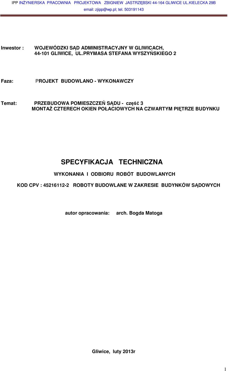część 3 MONTAŻ CZTERECH OKIEN POŁACIOWYCH NA CZWARTYM PIĘTRZE BUDYNKU SPECYFIKACJA TECHNICZNA WYKONANIA I