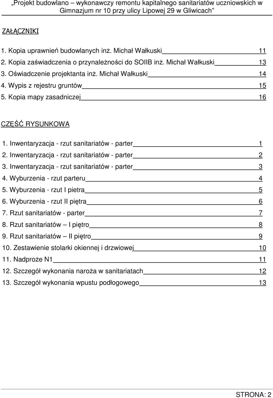 Inwentaryzacja - rzut sanitariatów - parter 1 2. Inwentaryzacja - rzut sanitariatów - parter 2 3. Inwentaryzacja - rzut sanitariatów - parter 3 4. Wyburzenia - rzut parteru 4 5.