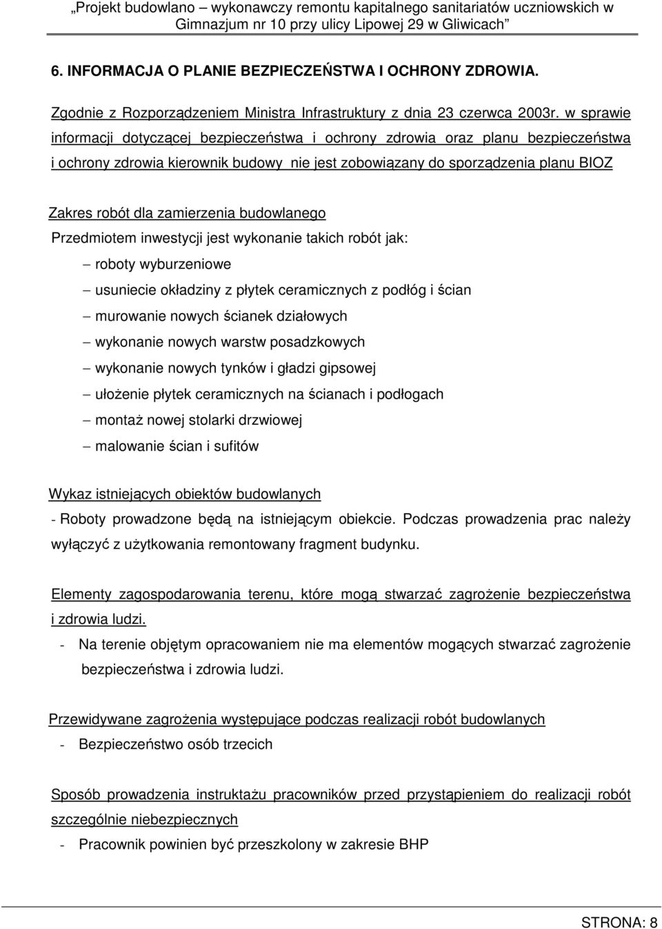 w sprawie informacji dotyczącej bezpieczeństwa i ochrony zdrowia oraz planu bezpieczeństwa i ochrony zdrowia kierownik budowy nie jest zobowiązany do sporządzenia planu BIOZ Zakres robót dla