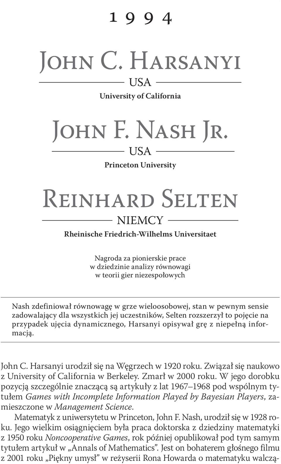 USA Princeton University Reinhard Selten Niemcy Rheinische Friedrich-Wilhelms Universitaet Nagroda za pionierskie prace w dziedzinie analizy równowagi w teorii gier niezespołowych Nash zdefiniował