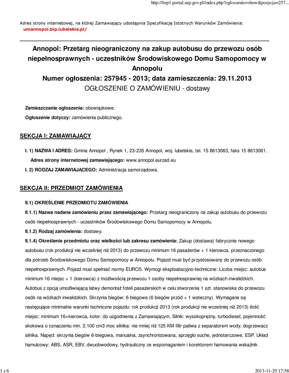 11.2013 OGŁOSZENIE O ZAMÓWIENIU - dostawy Zamieszczanie ogłoszenia: obowiązkowe. Ogłoszenie dotyczy: zamówienia publicznego. SEKCJA I: ZAMAWIAJĄCY I.