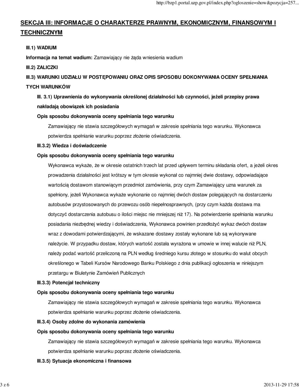 1) Uprawnienia do wykonywania określonej działalności lub czynności, jeżeli przepisy prawa nakładają obowiązek ich posiadania III.3.