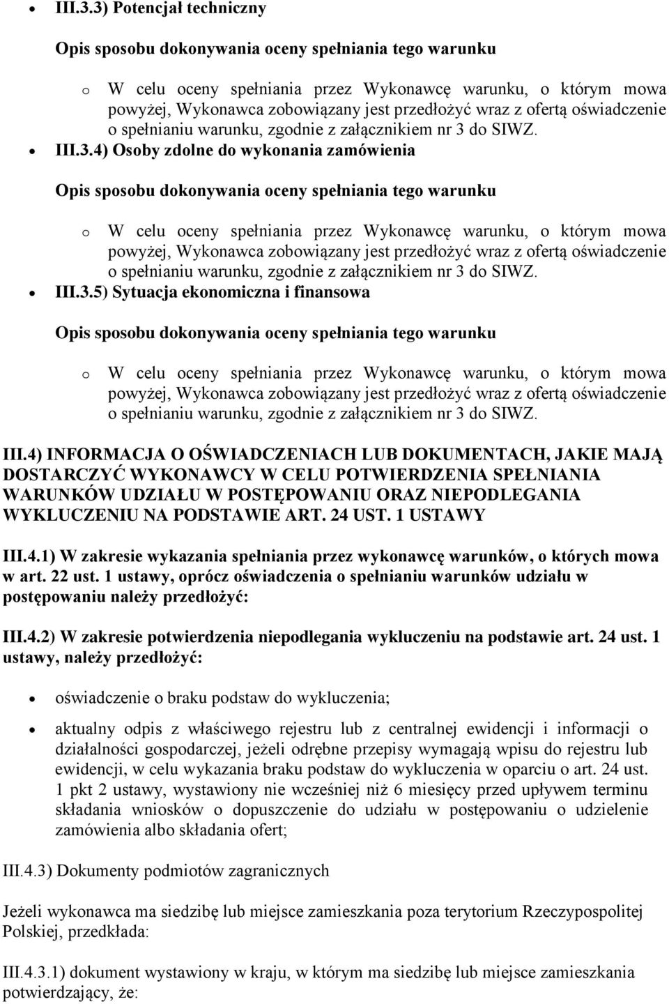 1 USTAWY III.4.1) W zakresie wykazania spełniania przez wykonawcę warunków, o których mowa w art. 22 ust.