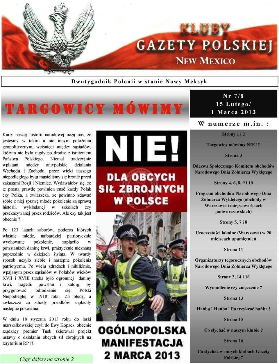 Niemal tradycyjnie wplątani między antypolskie działania Wschodu i Zachodu, przez wieki naszego niepodległego bytu musieliśmy się bronić przed zakusami Rosji i Niemiec.