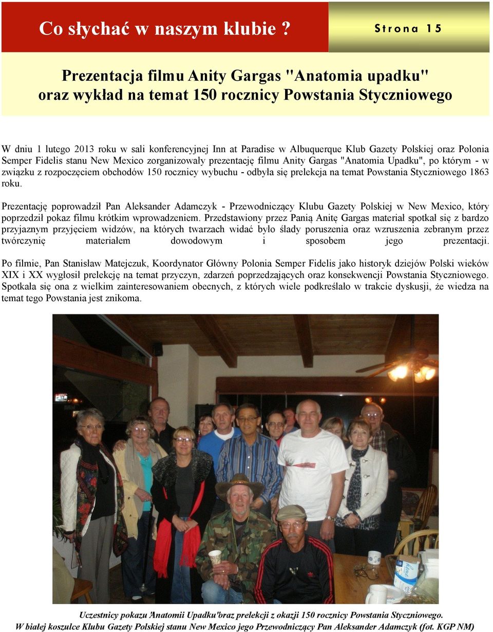Klub Gazety Polskiej oraz Polonia Semper Fidelis stanu New Mexico zorganizowały prezentację filmu Anity Gargas "Anatomia Upadku", po którym - w związku z rozpoczęciem obchodów 150 rocznicy wybuchu -