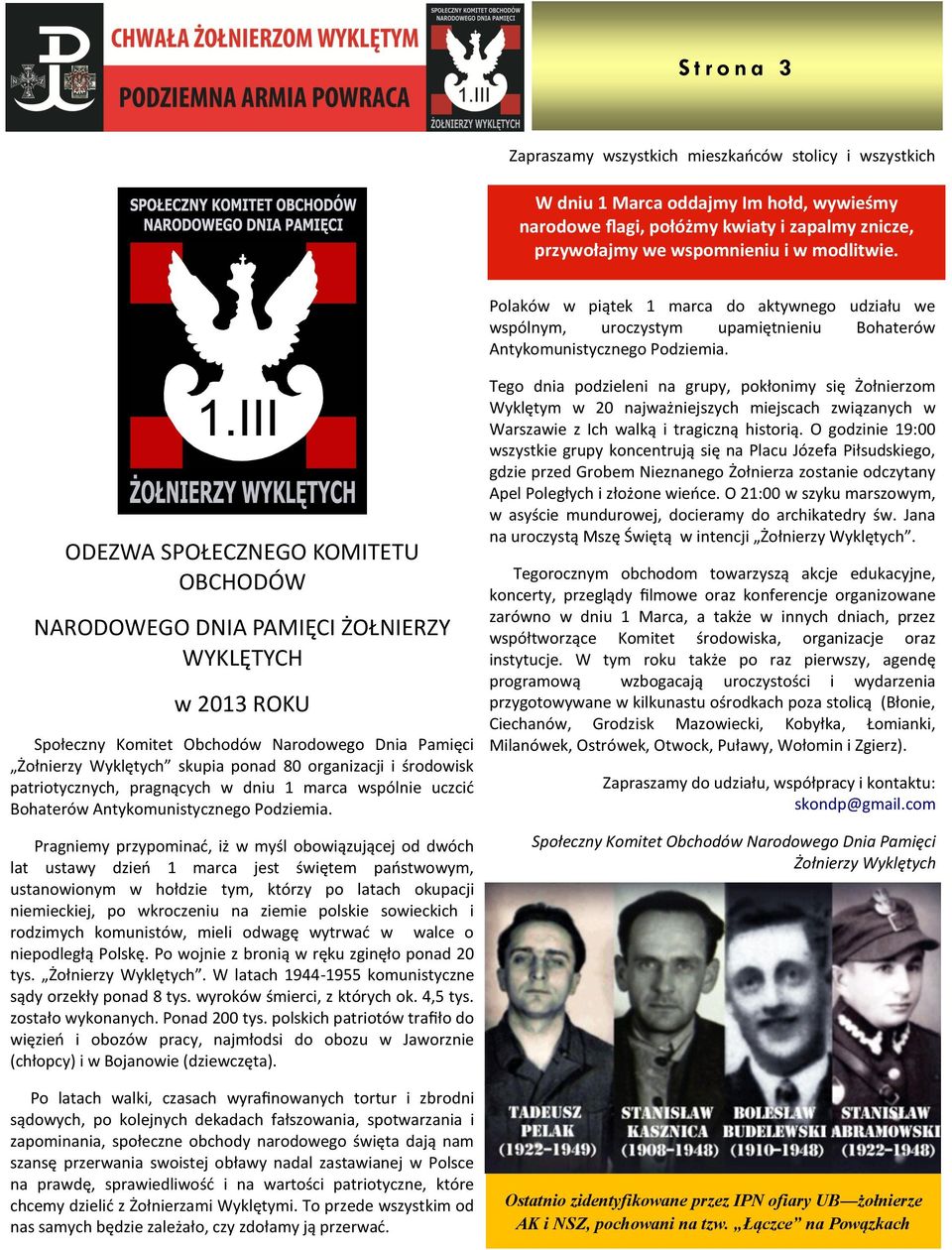 ODEZWA SPOŁECZNEGO KOMITETU OBCHODÓW NARODOWEGO DNIA PAMIĘCI ŻOŁNIERZY WYKLĘTYCH w 2013 ROKU Społeczny Komitet Obchodów Narodowego Dnia Pamięci Żołnierzy Wyklętych skupia ponad 80 organizacji i