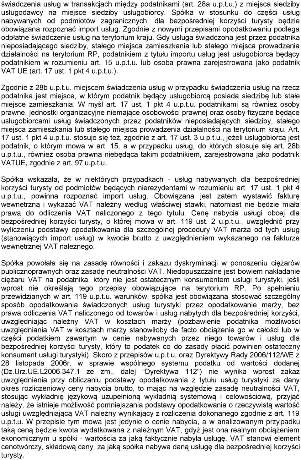 Zgodnie z nowymi przepisami opodatkowaniu podlega odpłatne świadczenie usług na terytorium kraju.