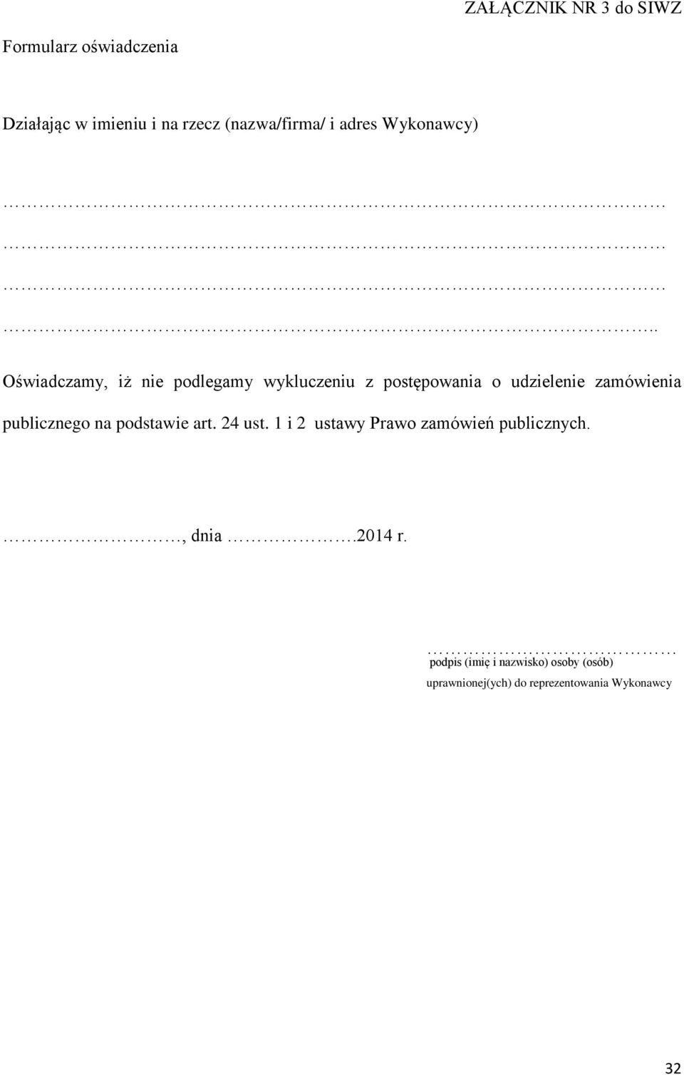 . Oświadczamy, iż nie podlegamy wykluczeniu z postępowania o udzielenie zamówienia