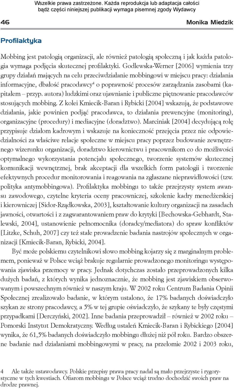 zasobami (kapitałem przyp. autora) ludzkimi oraz ujawnianie i publiczne piętnowanie pracodawców stosujących mobbing.