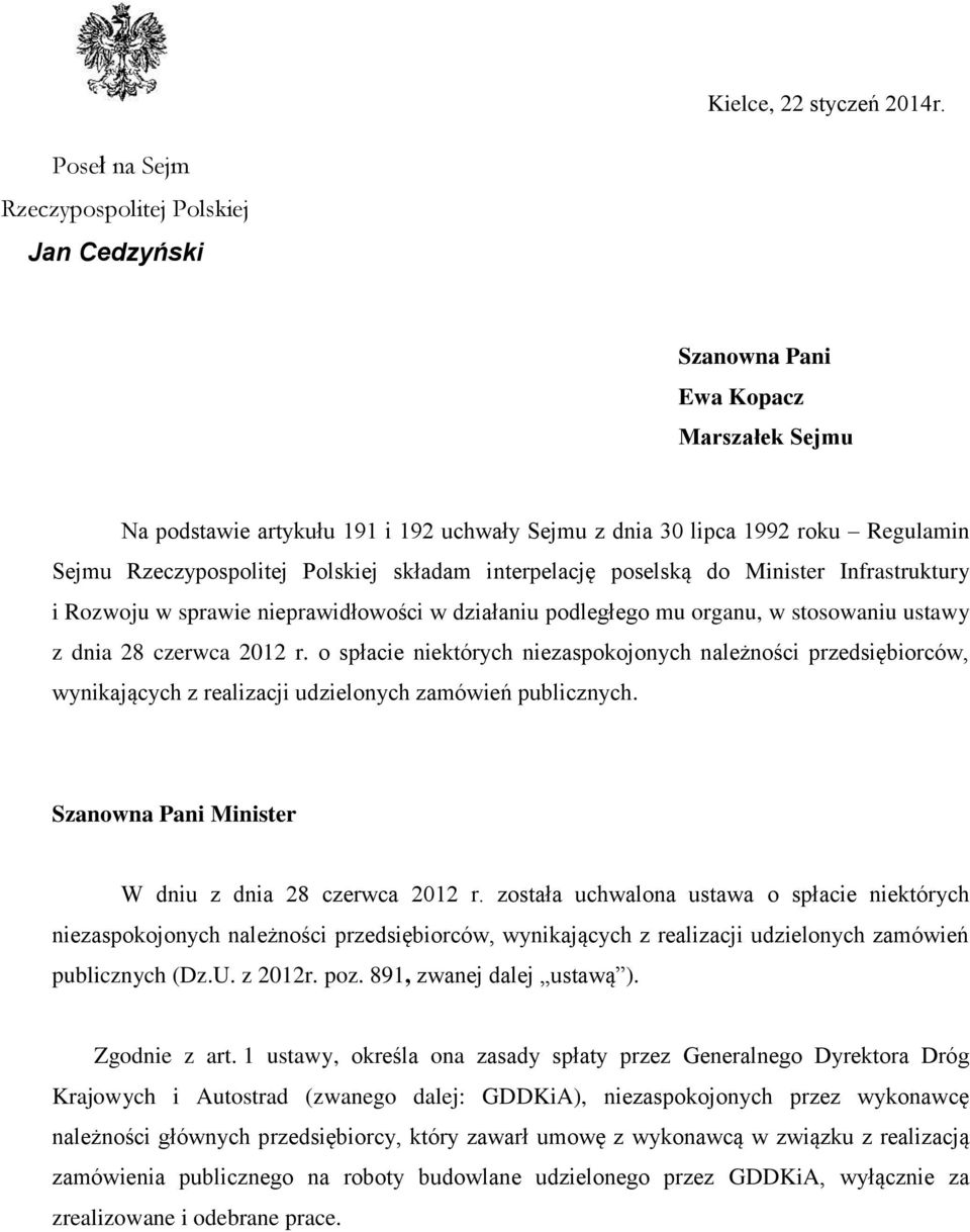 Polskiej składam interpelację poselską do Minister Infrastruktury i Rozwoju w sprawie nieprawidłowości w działaniu podległego mu organu, w stosowaniu ustawy z dnia 28 czerwca 2012 r.