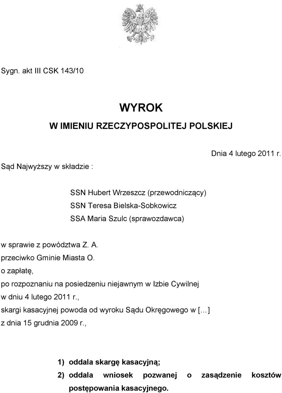 przeciwko Gminie Miasta O. o zapłatę, po rozpoznaniu na posiedzeniu niejawnym w Izbie Cywilnej w dniu 4 lutego 2011 r.