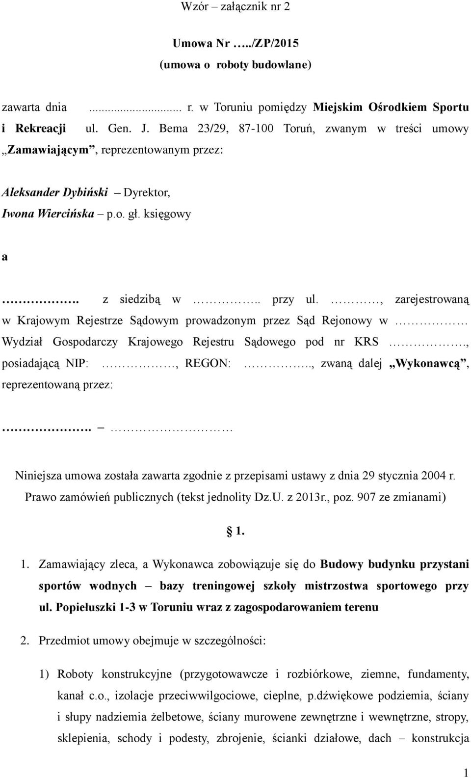 , zarejestrowaną w Krajowym Rejestrze Sądowym prowadzonym przez Sąd Rejonowy w Wydział Gospodarczy Krajowego Rejestru Sądowego pod nr KRS., posiadającą NIP:, REGON:.