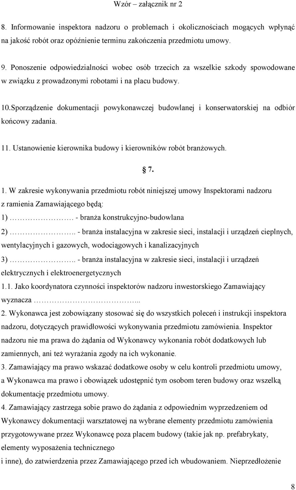 Sporządzenie dokumentacji powykonawczej budowlanej i konserwatorskiej na odbiór końcowy zadania. 11