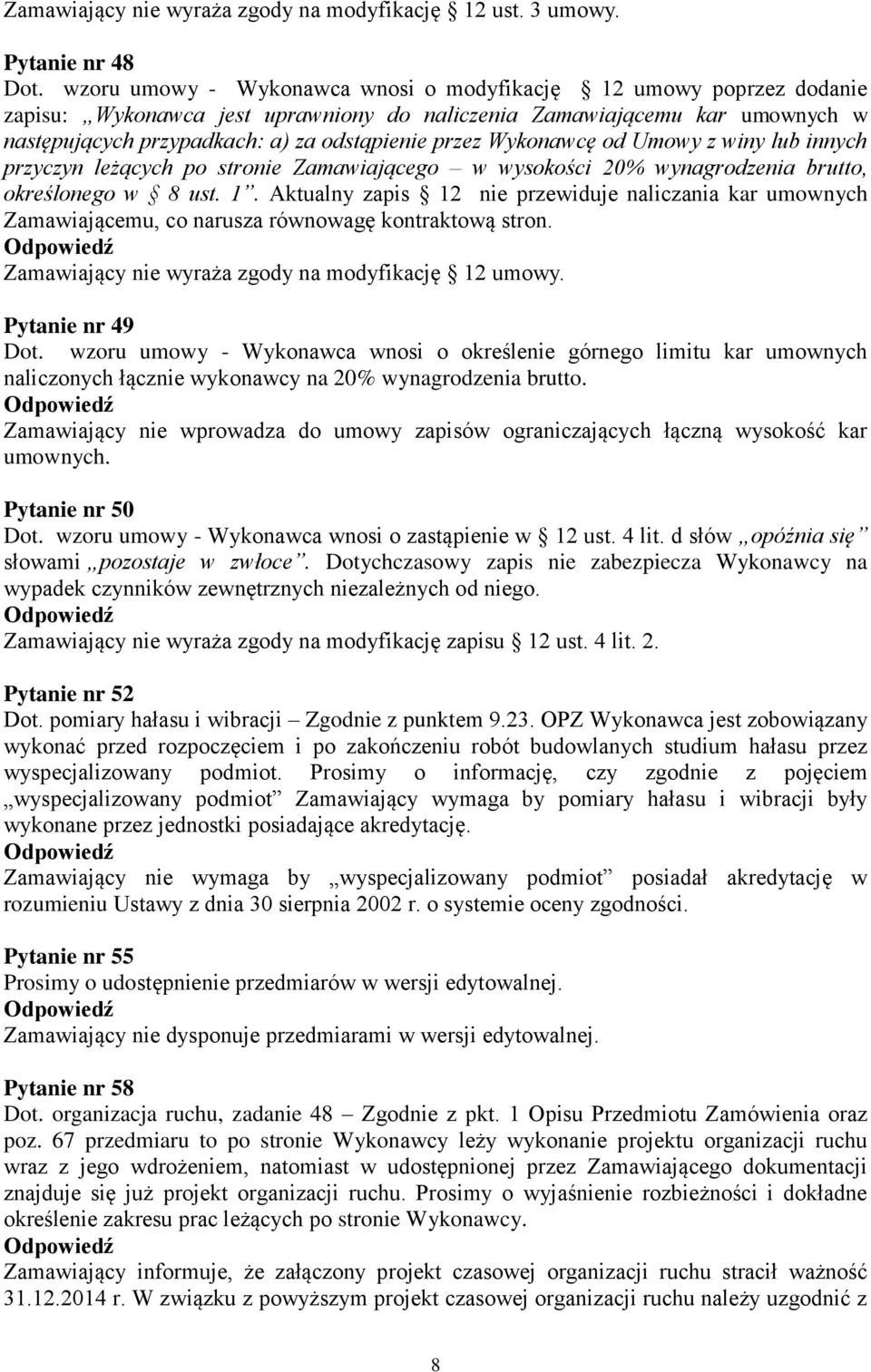 Wykonawcę od Umowy z winy lub innych przyczyn leżących po stronie Zamawiającego w wysokości 20% wynagrodzenia brutto, określonego w 8 ust. 1.