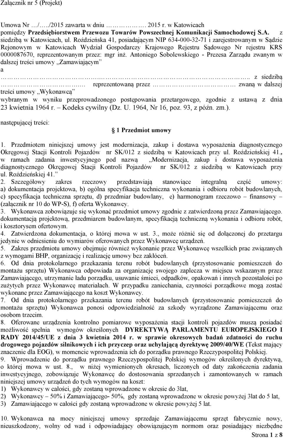 inż. Antoniego Sobolewskiego - Prezesa Zarządu zwanym w dalszej treści umowy Zamawiającym a... z siedzibą.