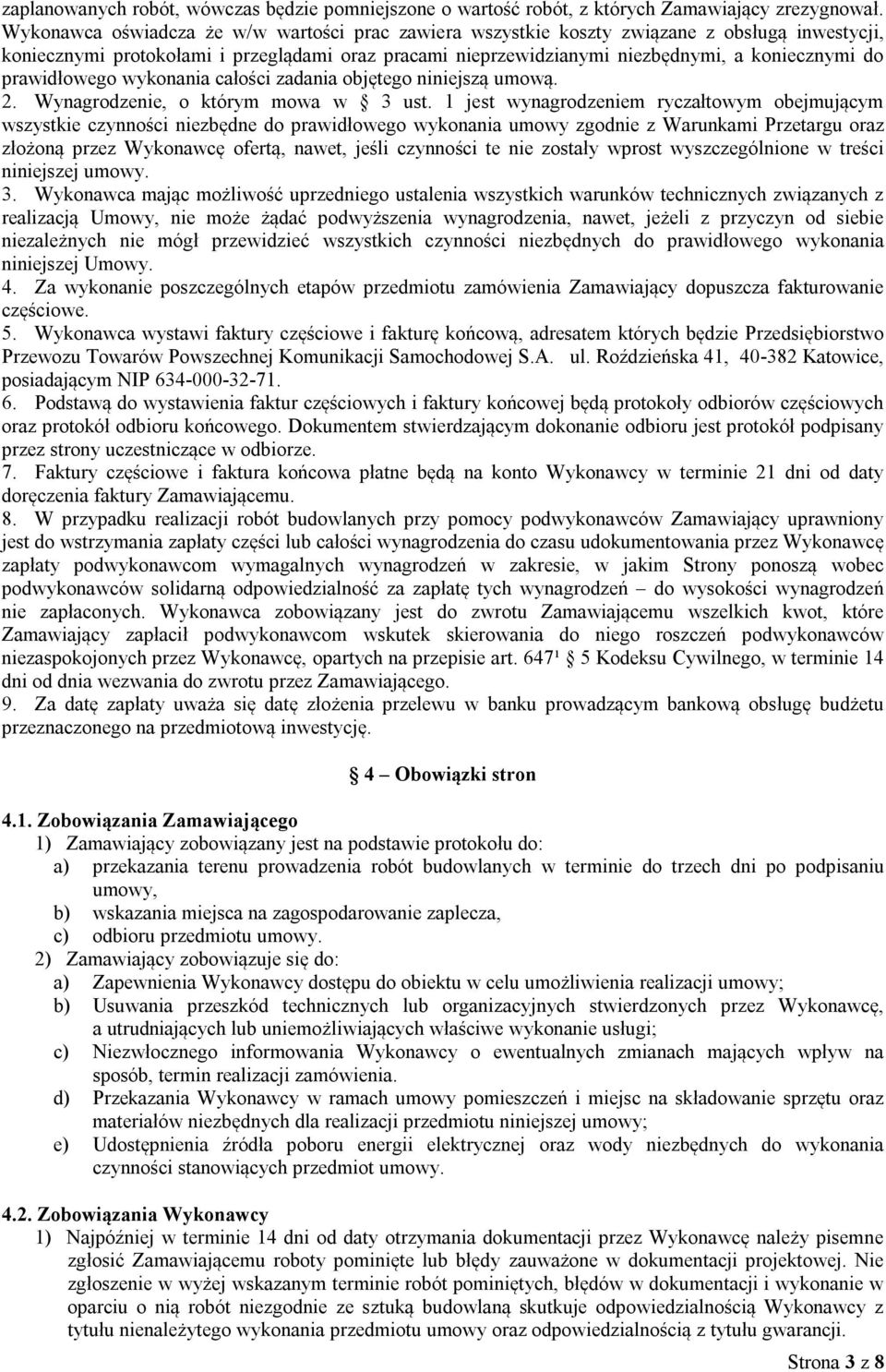 prawidłowego wykonania całości zadania objętego niniejszą umową. 2. Wynagrodzenie, o którym mowa w 3 ust.