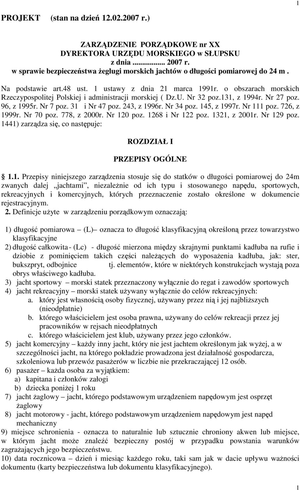 o obszarach morskich Rzeczypospolitej Polskiej i administracji morskiej ( Dz.U. Nr 32 poz.131, z 1994r. Nr 27 poz. 96, z 1995r. Nr 7 poz. 31 i Nr 47 poz. 243, z 1996r. Nr 34 poz. 145, z 1997r.